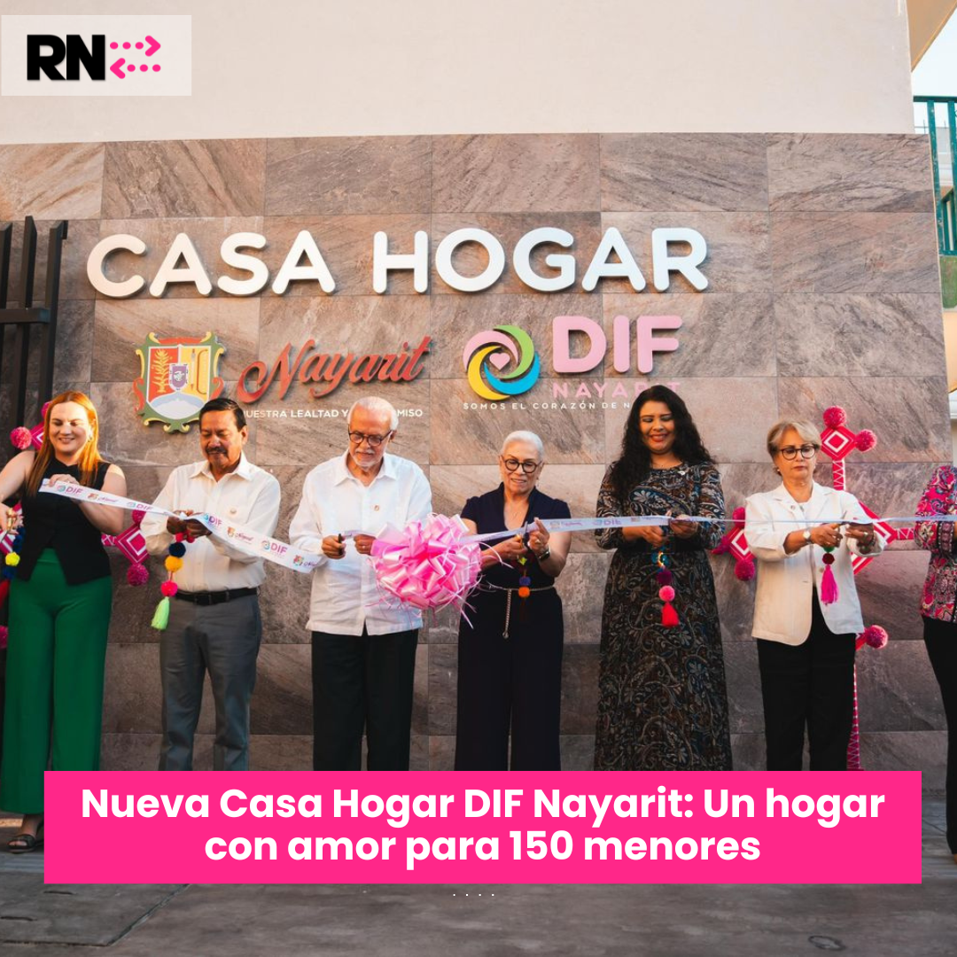 Nueva Casa Hogar DIF Nayarit: Un hogar con amor para 150 menores en situación vulnerable
